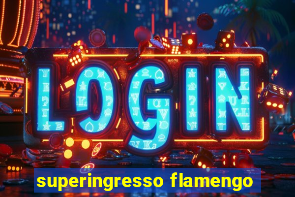 superingresso flamengo