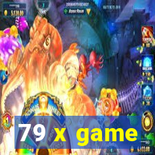 79 x game