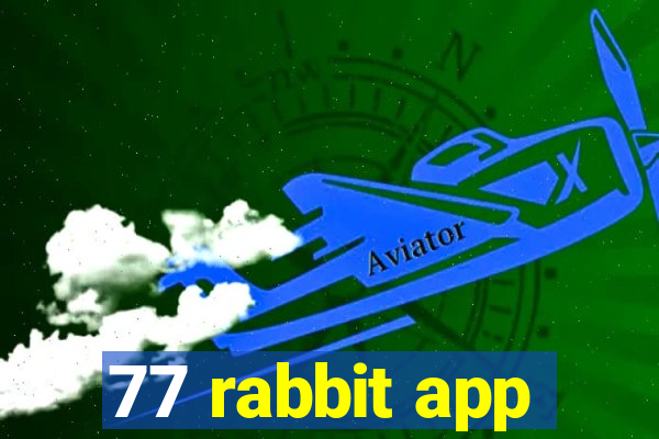 77 rabbit app