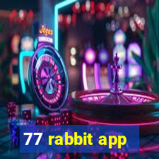 77 rabbit app