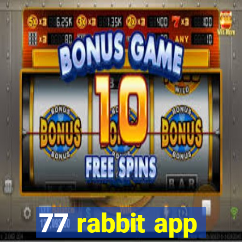 77 rabbit app