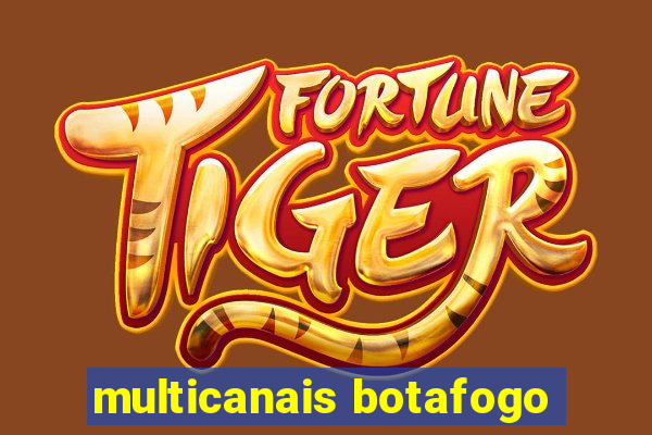 multicanais botafogo