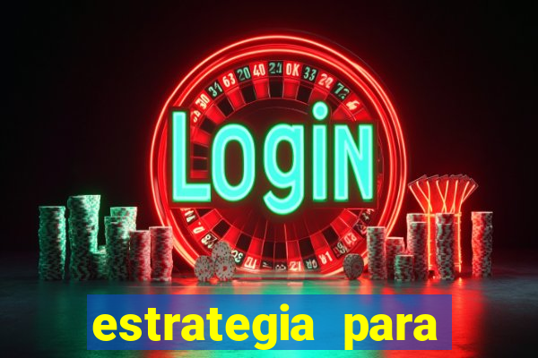 estrategia para jogar na roleta