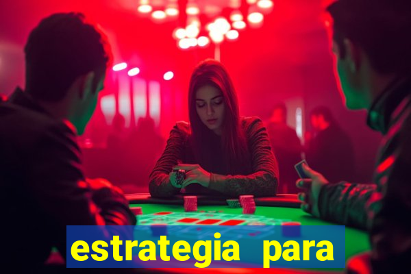 estrategia para jogar na roleta