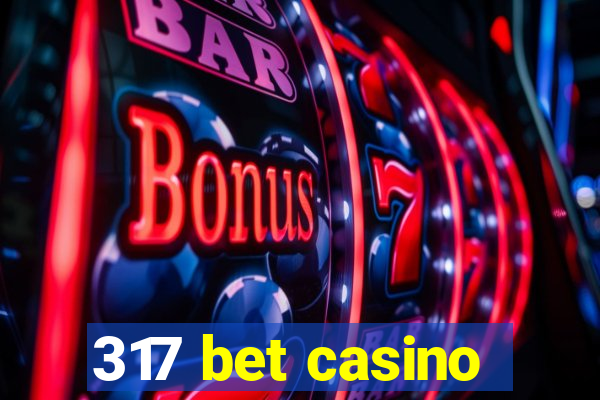 317 bet casino