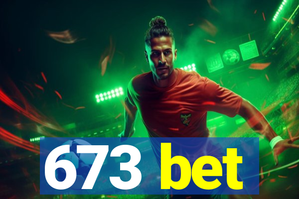 673 bet