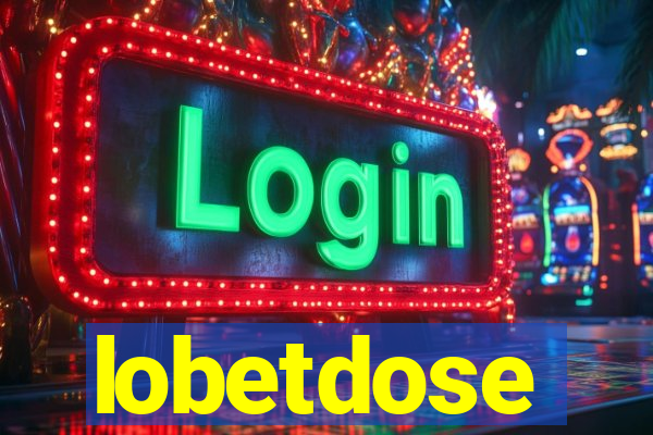 lobetdose