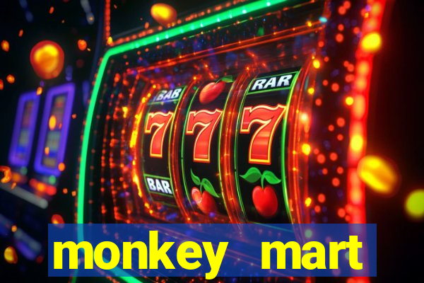 monkey mart dinheiro infinito