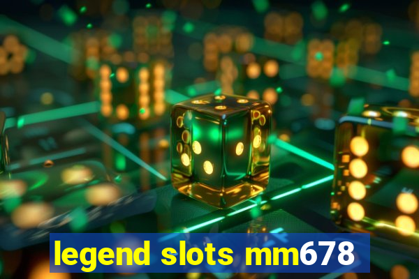 legend slots mm678