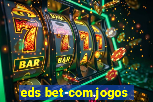 eds bet-com.jogos