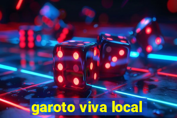 garoto viva local