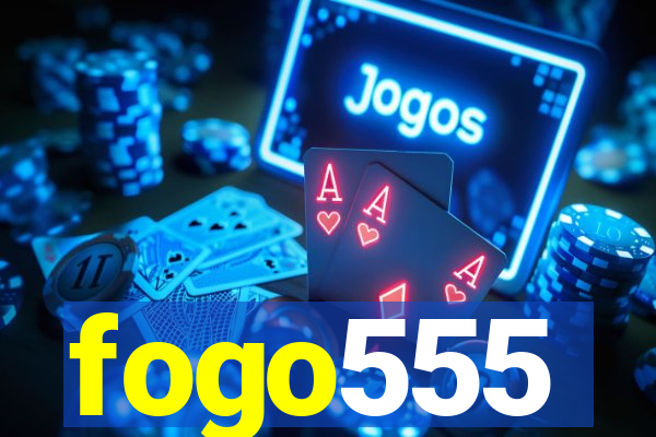 fogo555