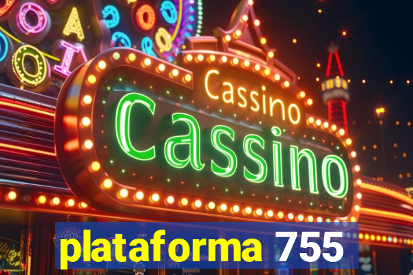 plataforma 755