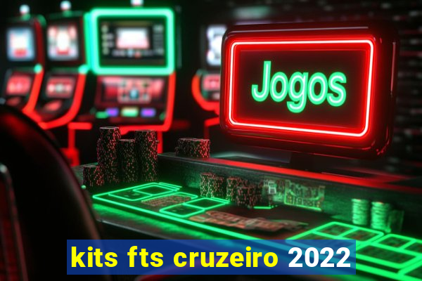 kits fts cruzeiro 2022