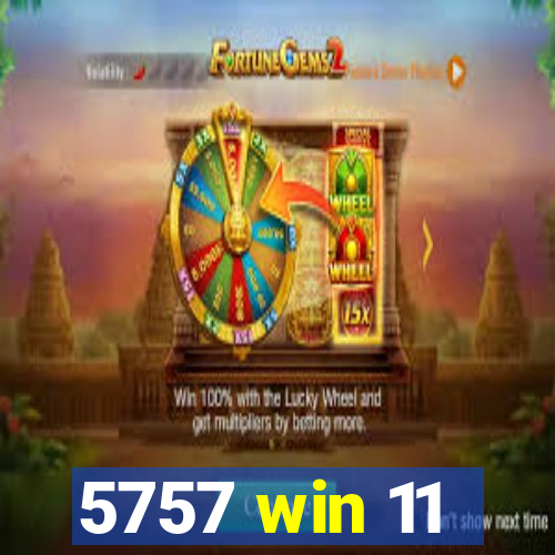 5757 win 11