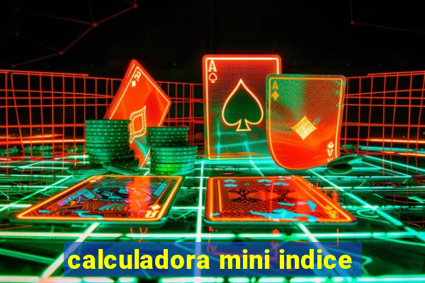 calculadora mini indice
