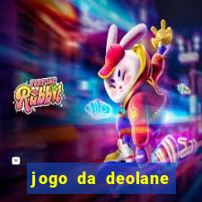 jogo da deolane que ganha dinheiro