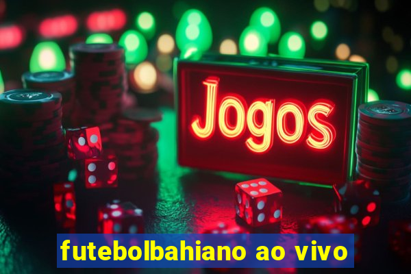 futebolbahiano ao vivo