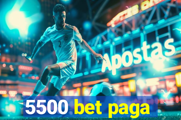 5500 bet paga