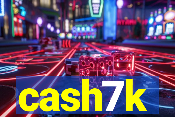 cash7k