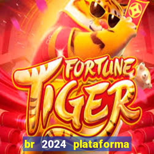 br 2024 plataforma de jogos