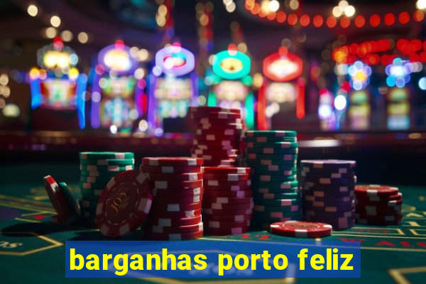 barganhas porto feliz