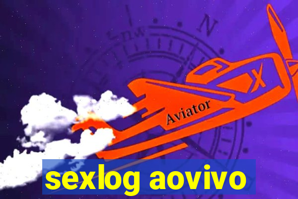 sexlog aovivo