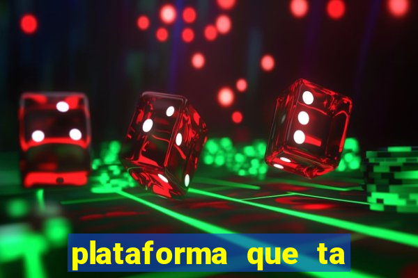 plataforma que ta pagando agora