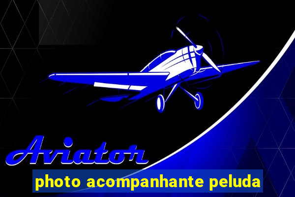 photo acompanhante peluda