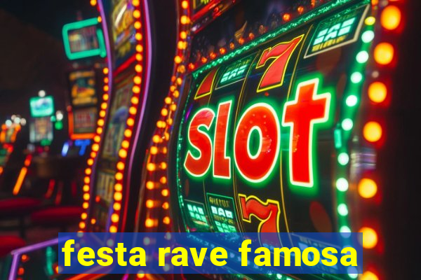 festa rave famosa
