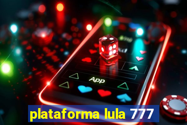 plataforma lula 777