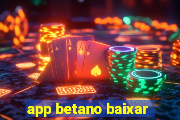 app betano baixar