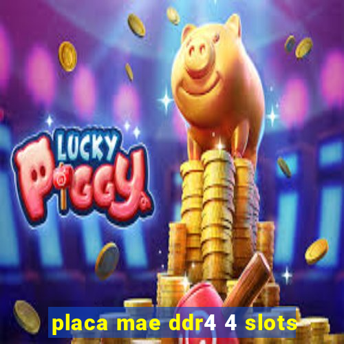 placa mae ddr4 4 slots