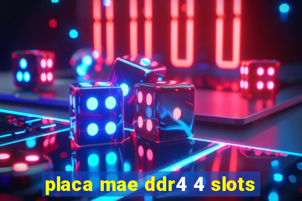 placa mae ddr4 4 slots