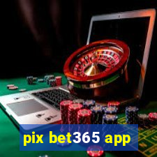pix bet365 app