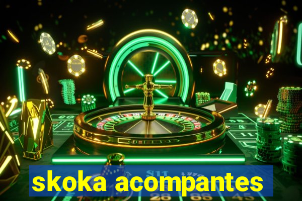 skoka acompantes