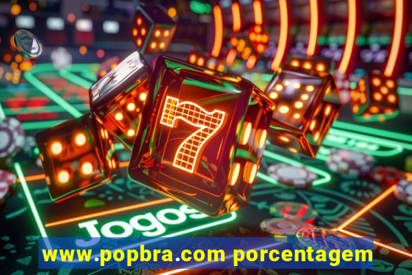 www.popbra.com porcentagem