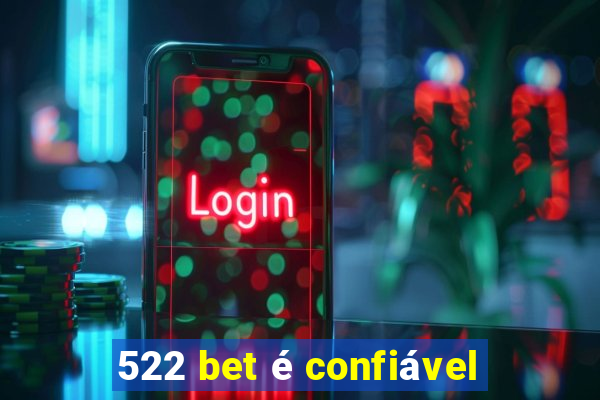 522 bet é confiável