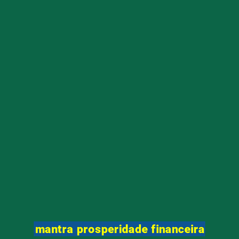 mantra prosperidade financeira