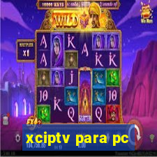 xciptv para pc