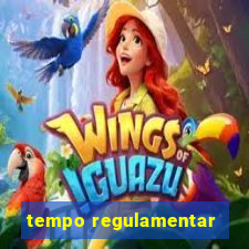 tempo regulamentar