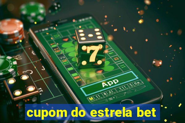 cupom do estrela bet