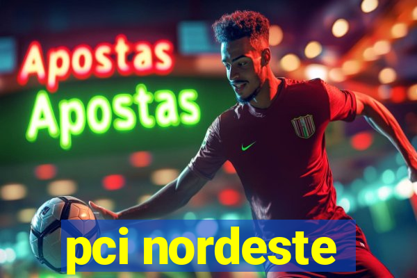 pci nordeste