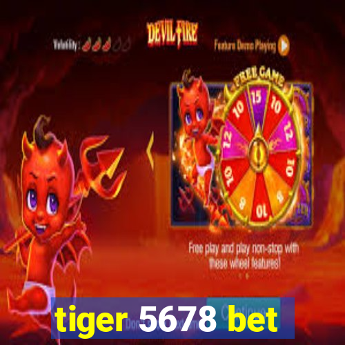 tiger 5678 bet