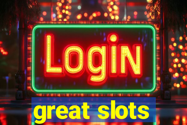 great slots