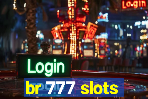 br 777 slots