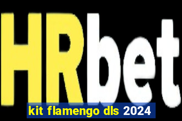 kit flamengo dls 2024