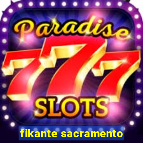 fikante sacramento