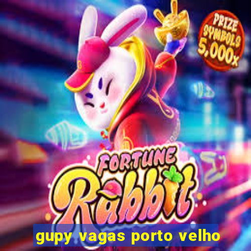 gupy vagas porto velho