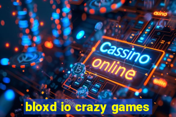 bloxd io crazy games